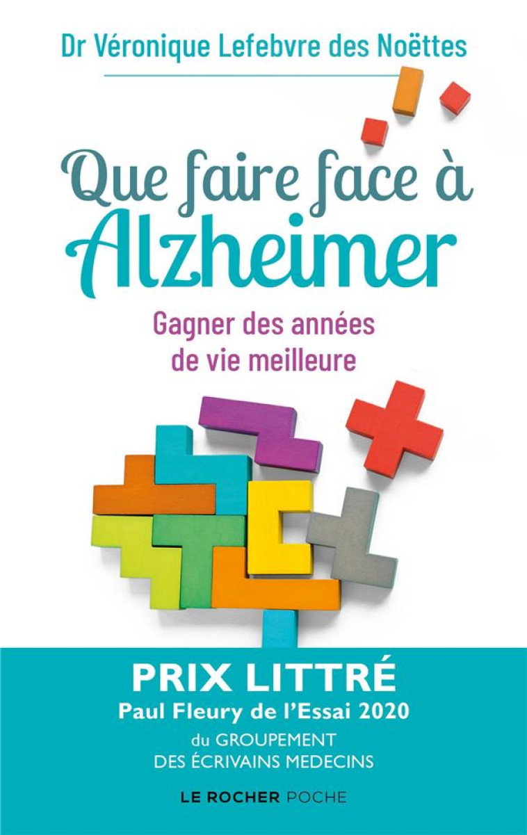 QUE FAIRE FACE A ALZHEIMER ? - GAGNER DES ANNEES DE VIE MEILLEURE - LEFEBVRE DES NOETTES - DU ROCHER