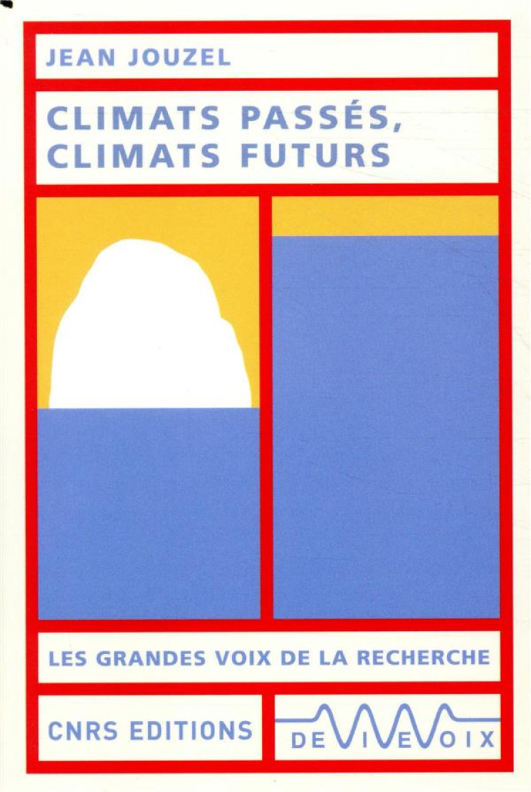 CLIMATS PASSES, CLIMATS FUTURS - JOUZEL JEAN - CNRS