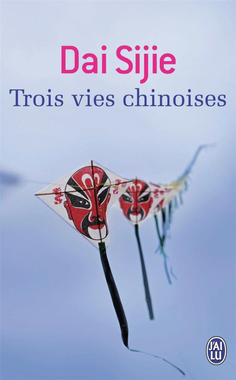 TROIS VIES CHINOISES - DAI SIJIE - J'ai lu