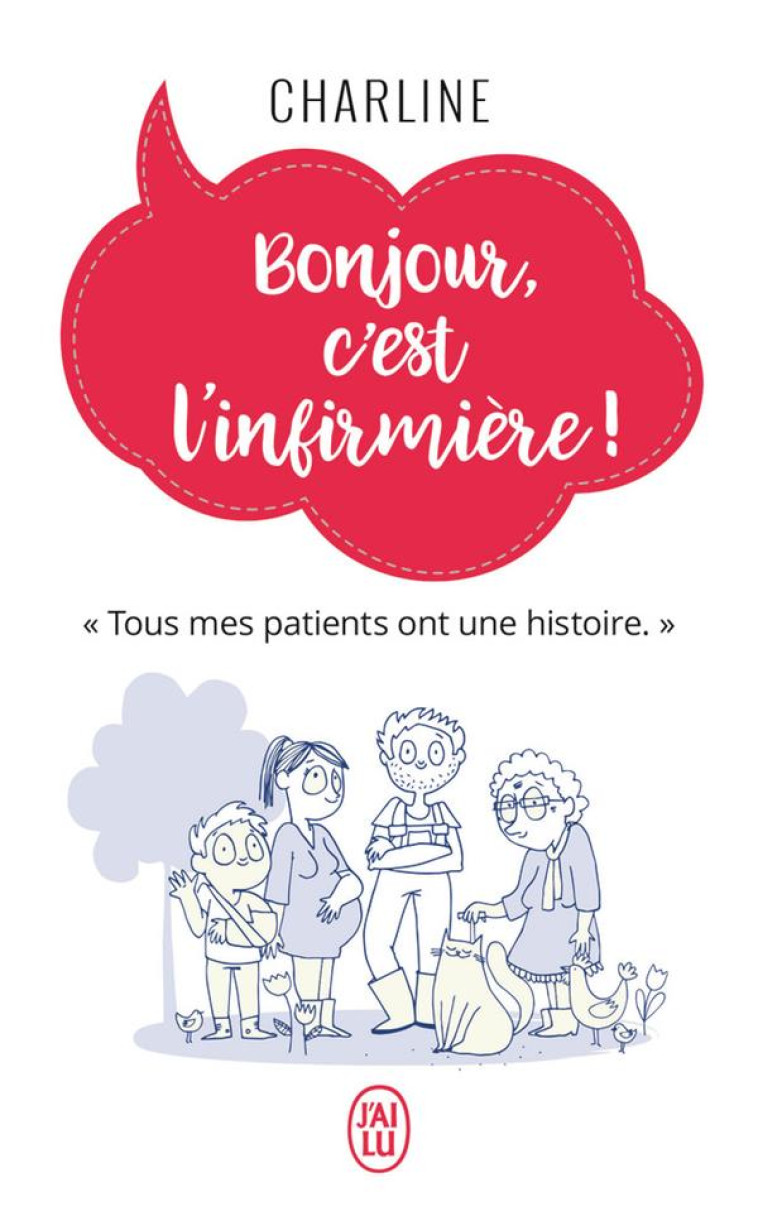 BONJOUR, C'EST L'INFIRMIERE ! - TOUS MES PATIENTS ONT UNE HISTOIRE. - CHARLINE - J'AI LU