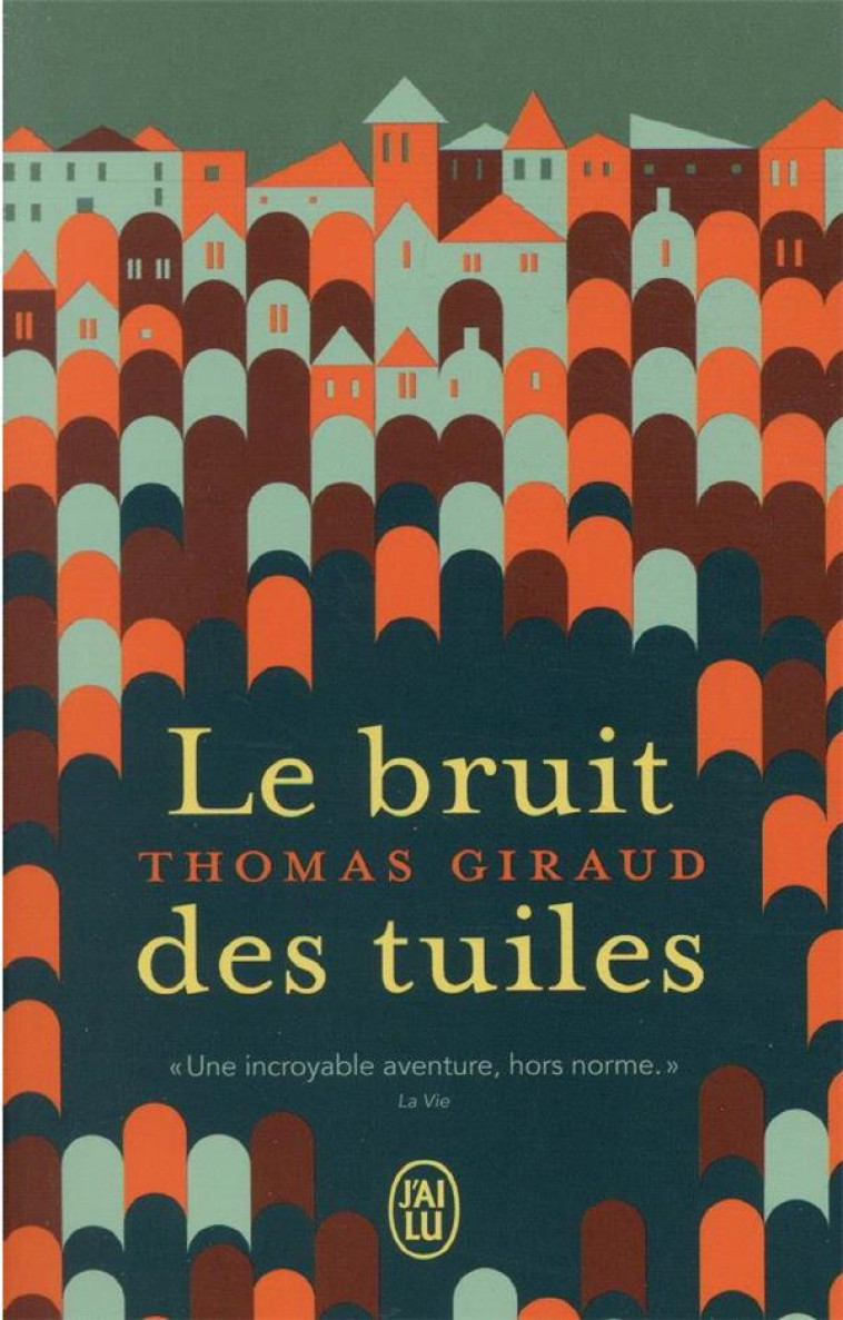 LE BRUIT DES TUILES - GIRAUD THOMAS - J'AI LU