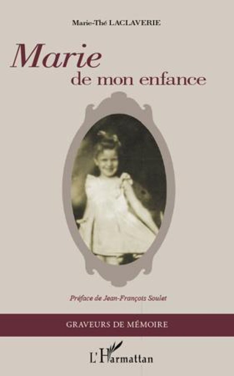 MARIE DE MON ENFANCE - PREFACE DE JEAN-FRANCOIS SOULET - LACLAVERIE MARIE-THE - L'HARMATTAN