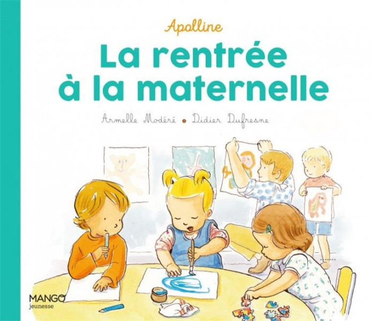 LA RENTREE A LA MATERNELLE - DUFRESNE/MODERE - MANGO