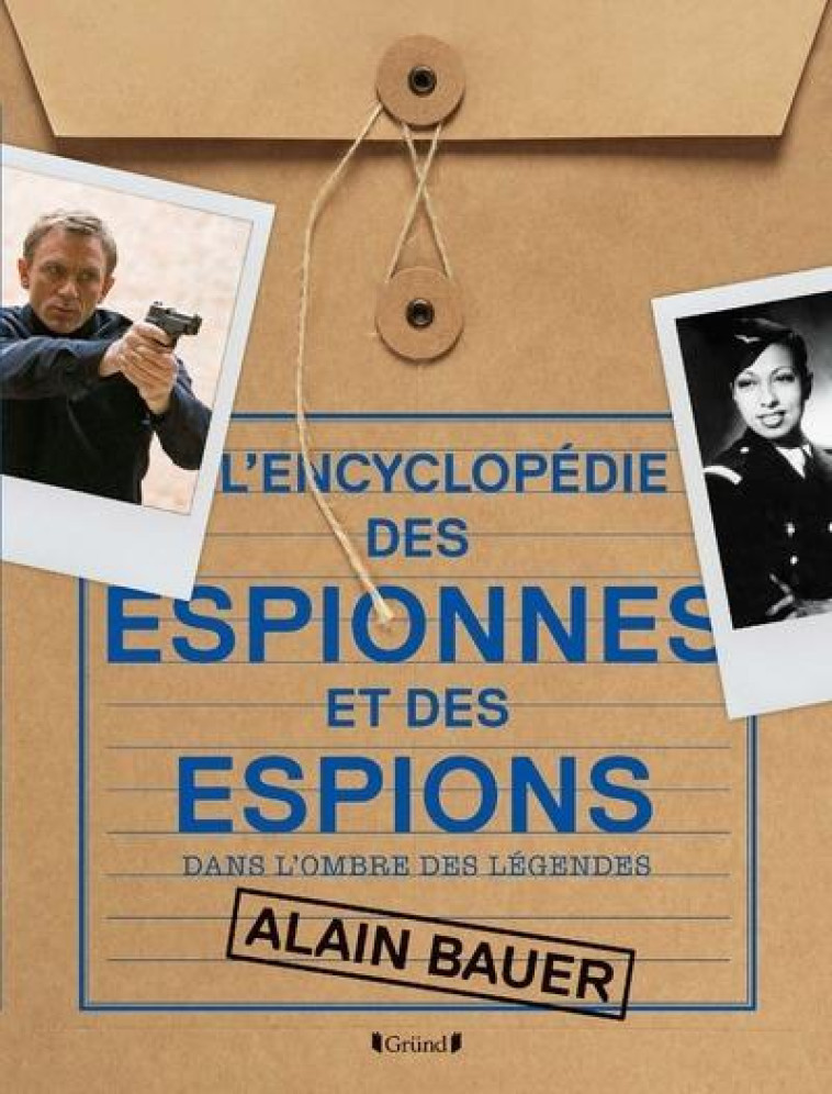 L'ENCYCLOPEDIE DES ESPIONNES ET DES ESPIONS - DANS L'OMBRE DES LEGENDES - BAUER ALAIN - GRUND