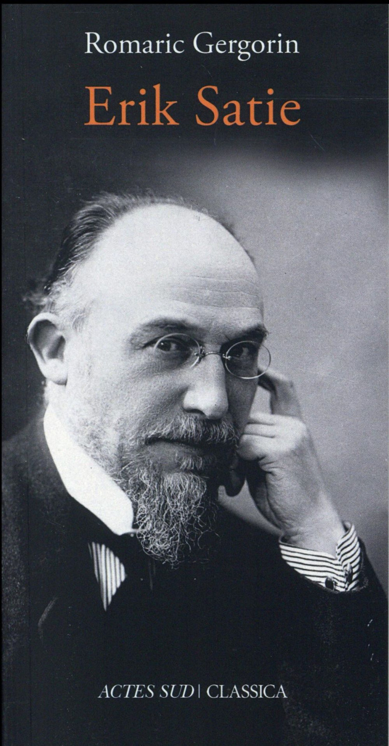 ERIK SATIE - GERGORIN ROMARIC - Actes Sud