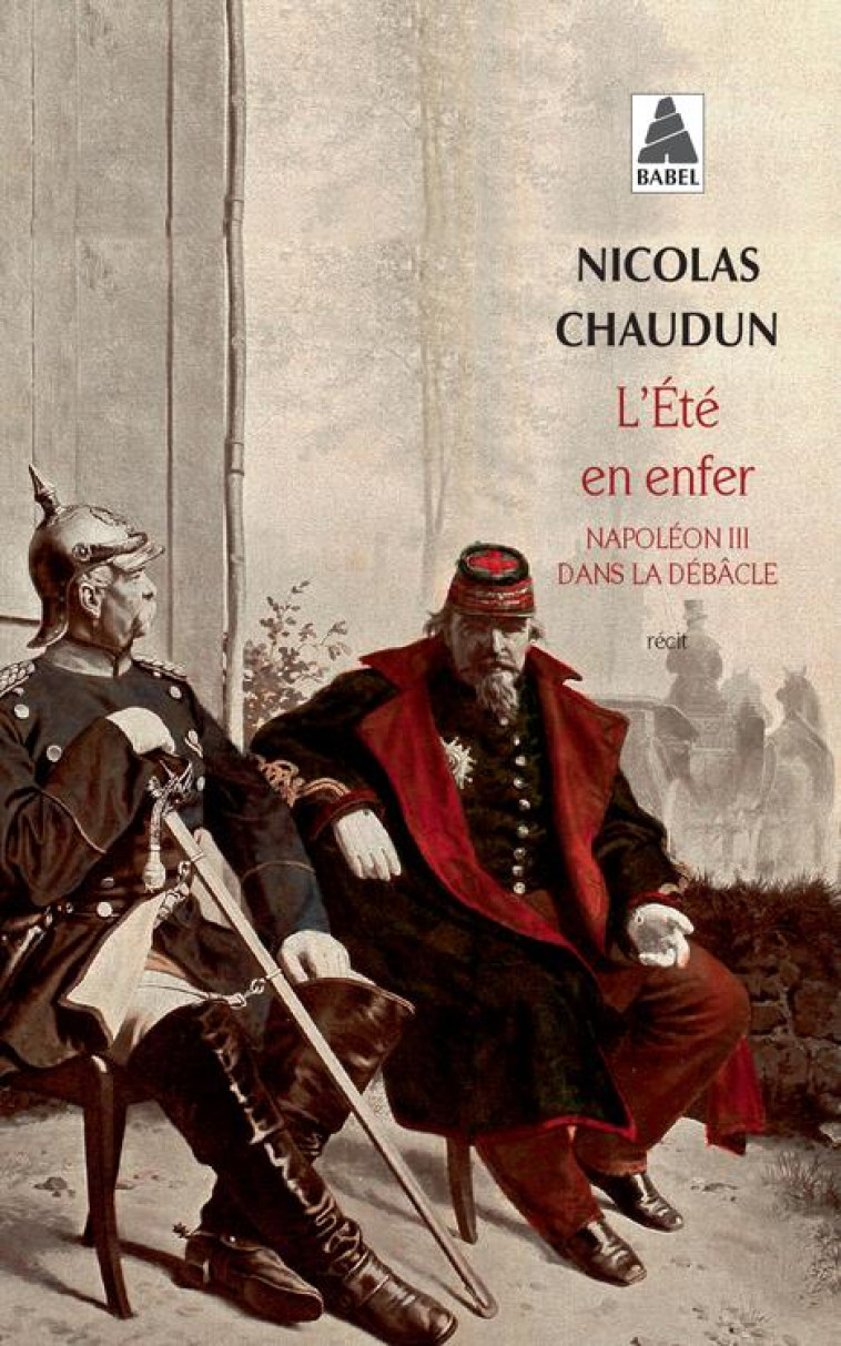 L'ETE EN ENFER - NAPOLEON III DANS LA DEBACLE - CHAUDUN NICOLAS - Actes Sud