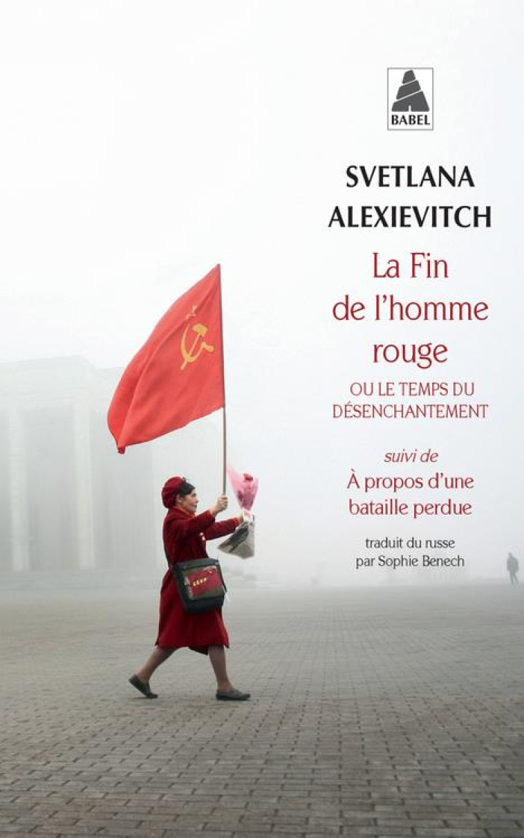 LA FIN DE L'HOMME ROUGE - OU LE TEMPS DU DESENCHANTEMENT - ALEXIEVITCH SVETLANA - Actes Sud