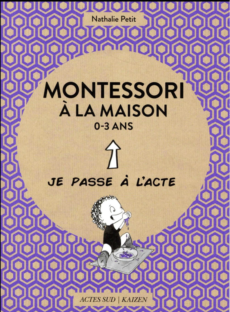 MONTESSORI A LA MAISON - 0-3 ANS - PETIT/MAILLARD - Actes Sud