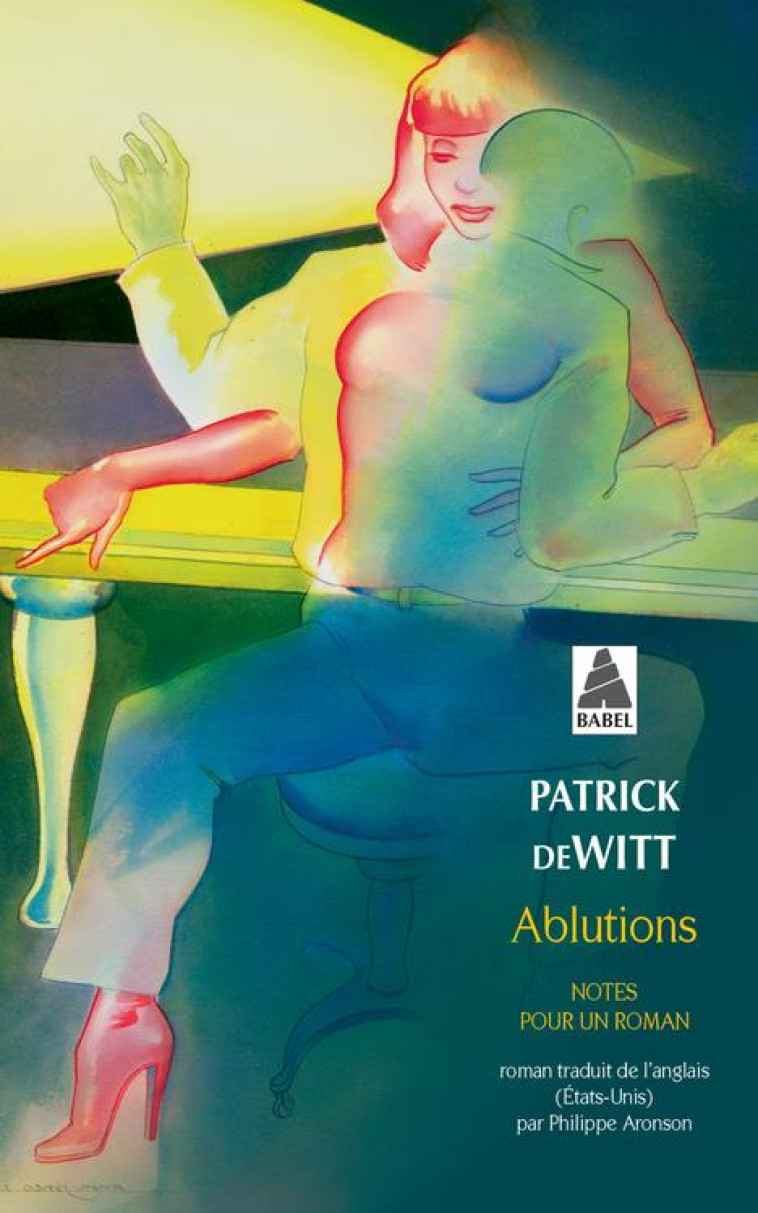 ABLUTIONS - NOTES POUR UN ROMAN - DEWITT PATRICK - Actes Sud