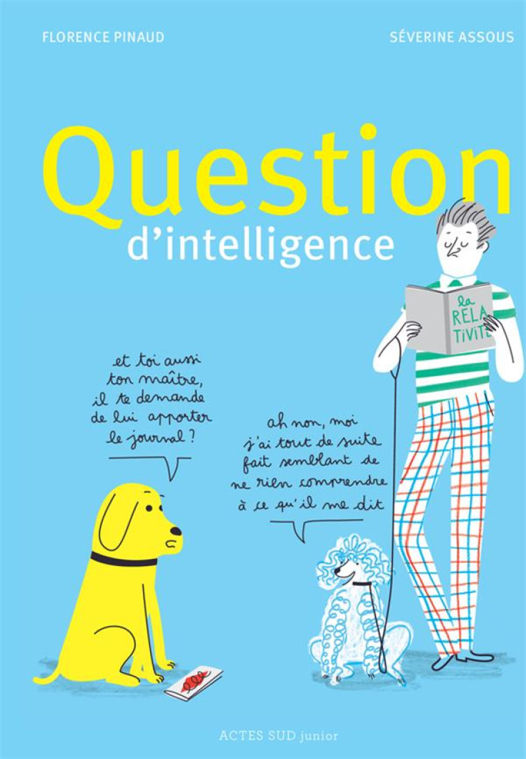 QUESTION D'INTELLIGENCE - PINAUD/ASSOUS - Actes Sud junior