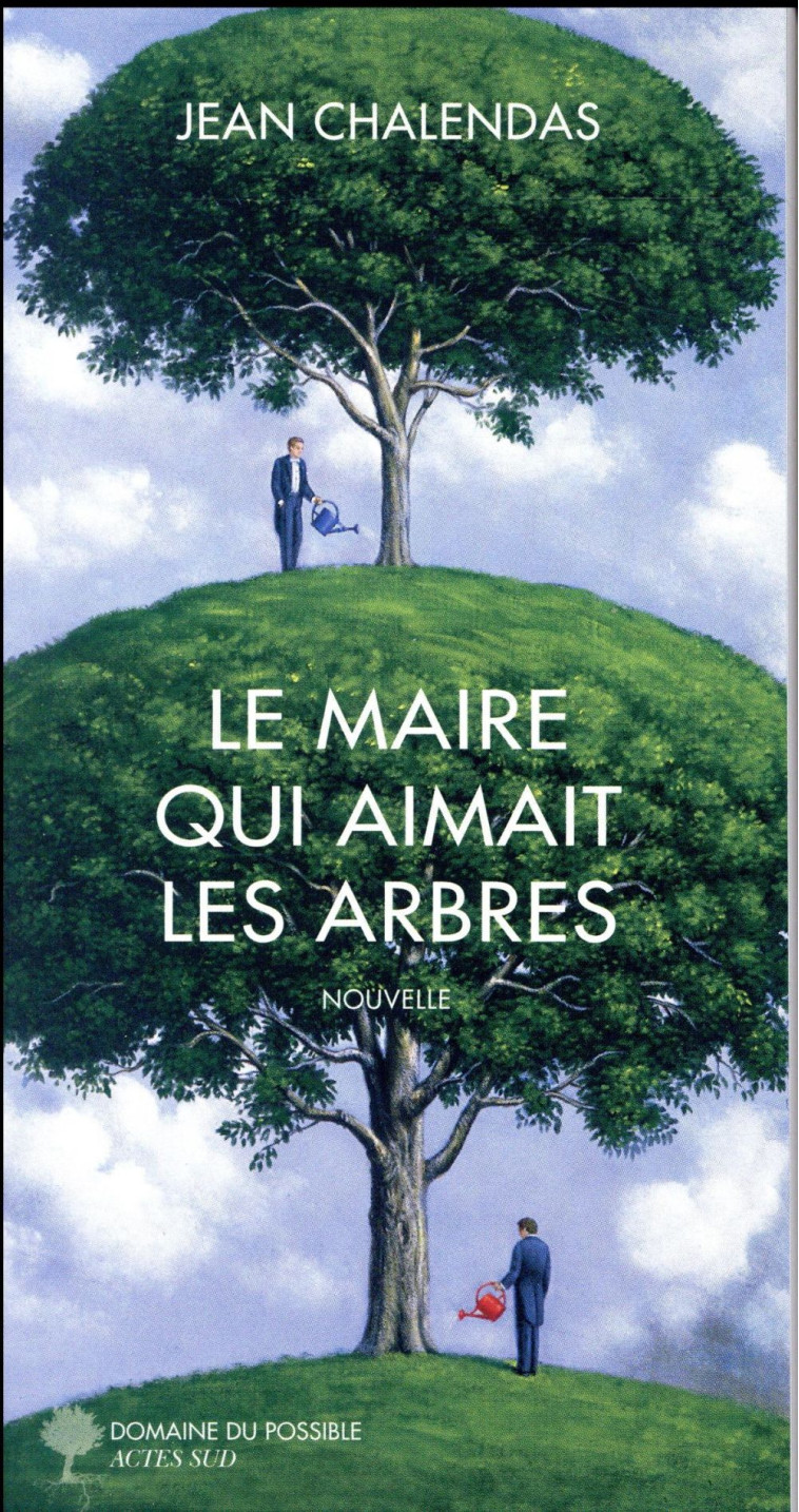 LE MAIRE QUI AIMAIT LES ARBRES - CHALENDAS JEAN - Actes Sud