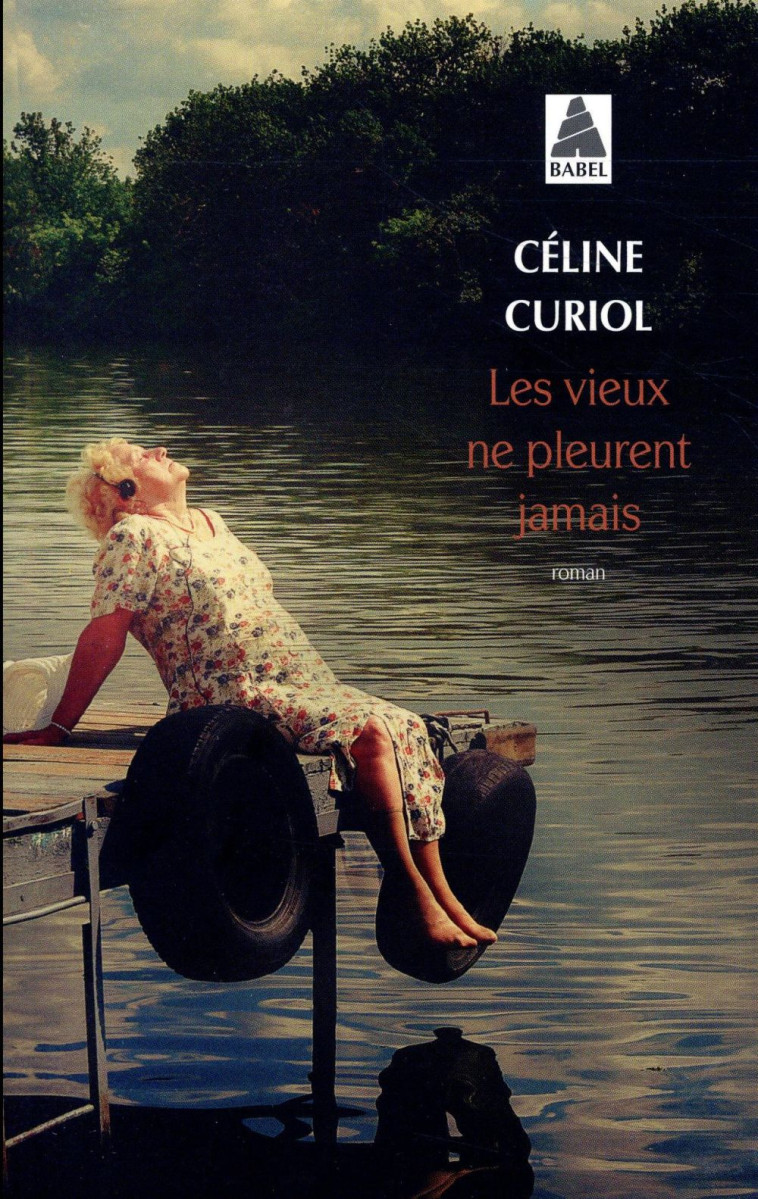 LES VIEUX NE PLEURENT JAMAIS - CURIOL CELINE - ACTES SUD