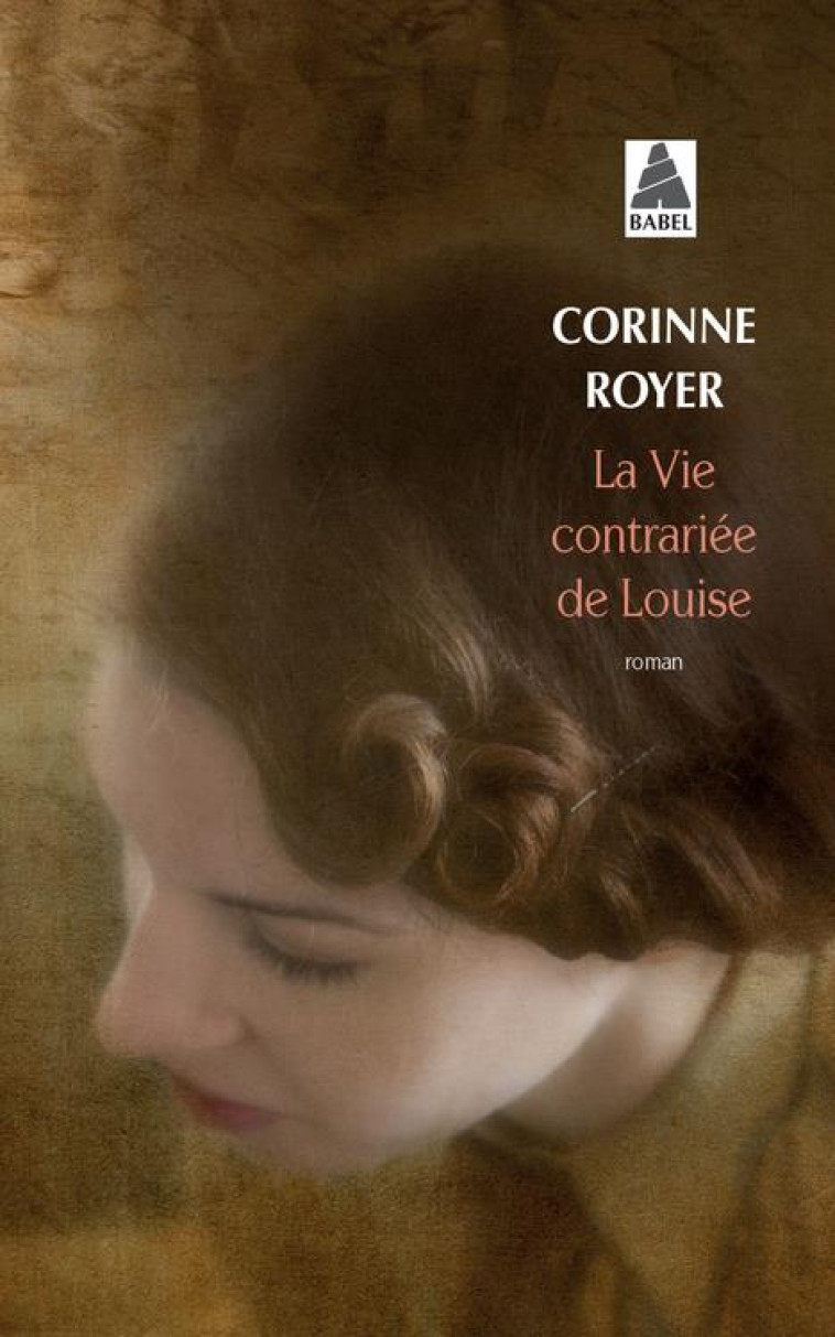 LA VIE CONTRARIEE DE LOUISE - ROYER CORINNE - ACTES SUD