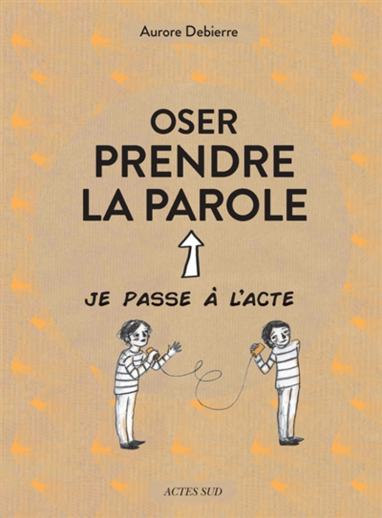 OSER PRENDRE LA PAROLE - DEBIERRE/QUENTRIC - ACTES SUD