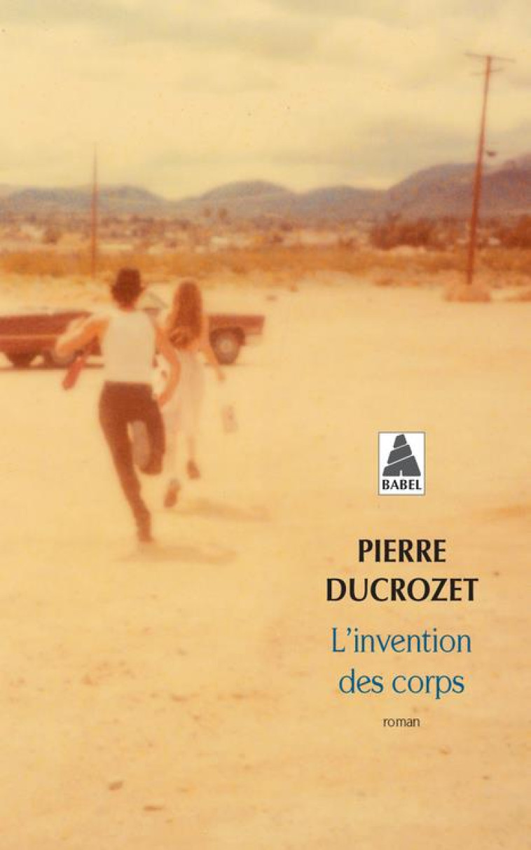 L'INVENTION DES CORPS - DUCROZET PIERRE - ACTES SUD