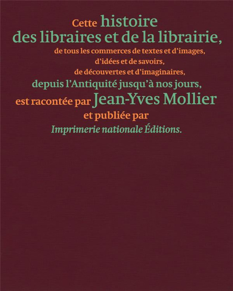 HISTOIRE DES LIBRAIRES ET DE LA LIBRAIRIE DE L'ANTIQUITE JUSQU'A NOS JOURS - MOLLIER/MILLOT - ACTES SUD