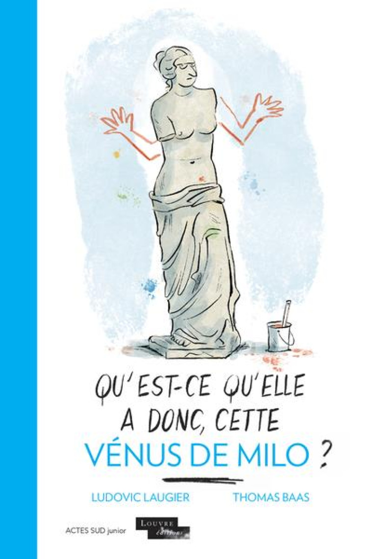 QU'EST-CE QU'ELLE A DONC, CETTE VENUS DE MILO ? - LAUGIER/BAAS - ACTES SUD