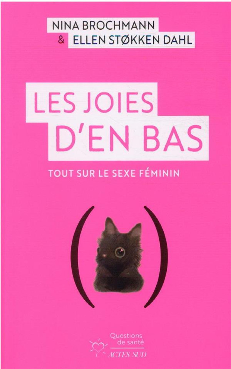 LES JOIES D'EN BAS - TOUT SUR LE SEXE FEMININ - BROCHMANN - ACTES SUD