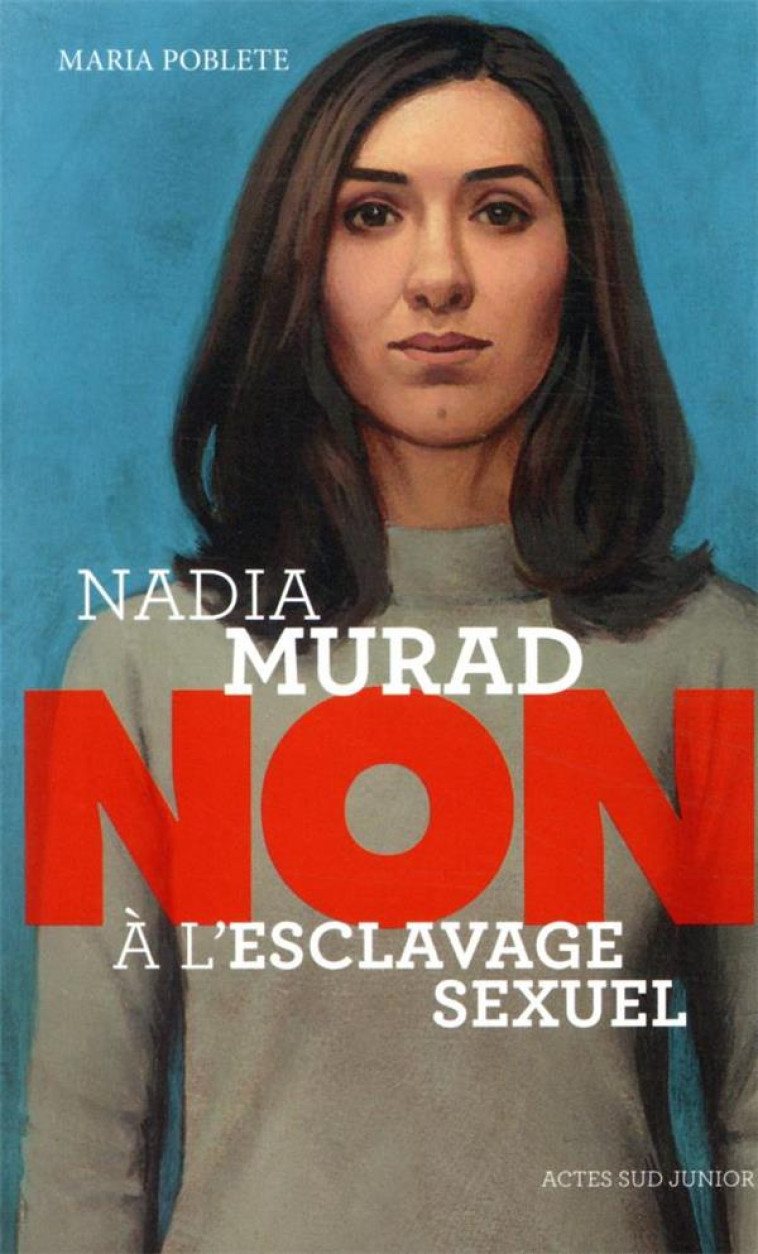 NADIA MURAD : NON A L'ESCLAVAGE SEXUEL - POBLETE/ROCA - ACTES SUD