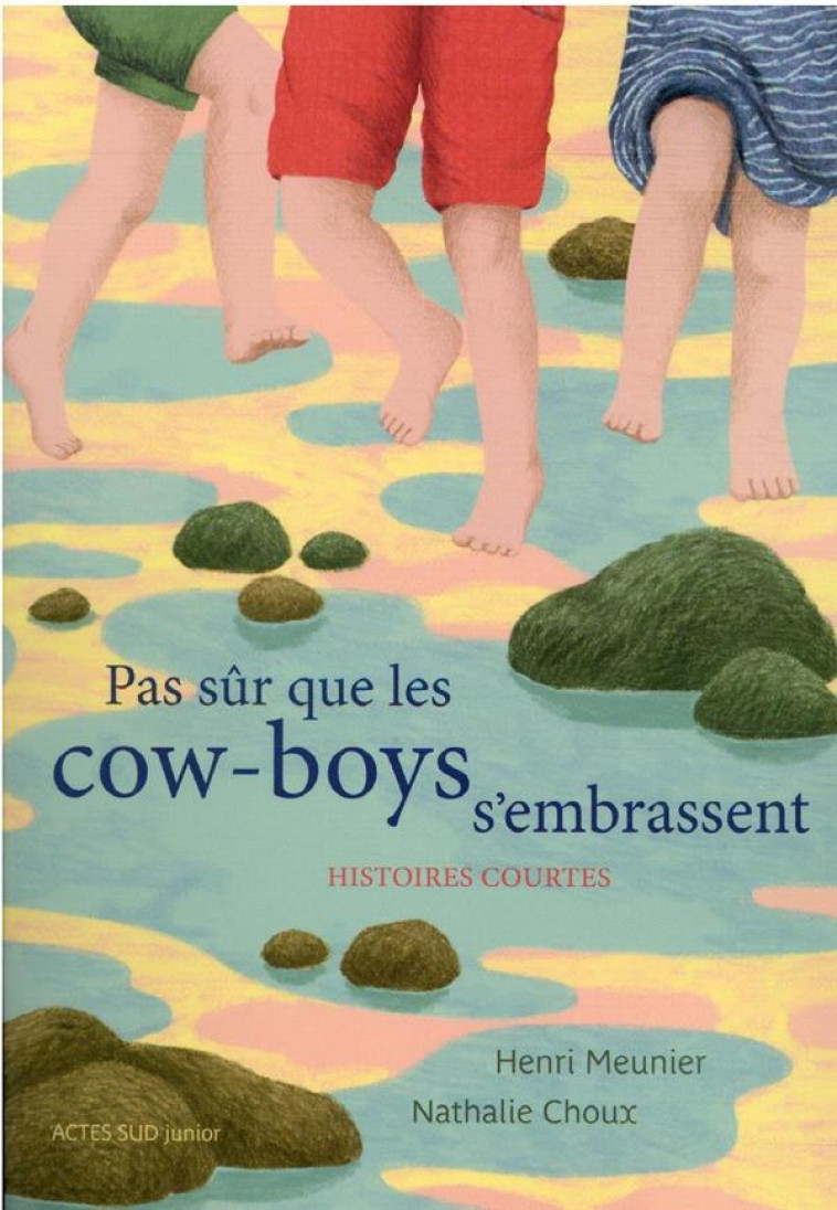 PAS SUR QUE LES COW-BOYS S'EMBRASSENT - HISTOIRES COURTES - MEUNIER/CHOUX - ACTES SUD