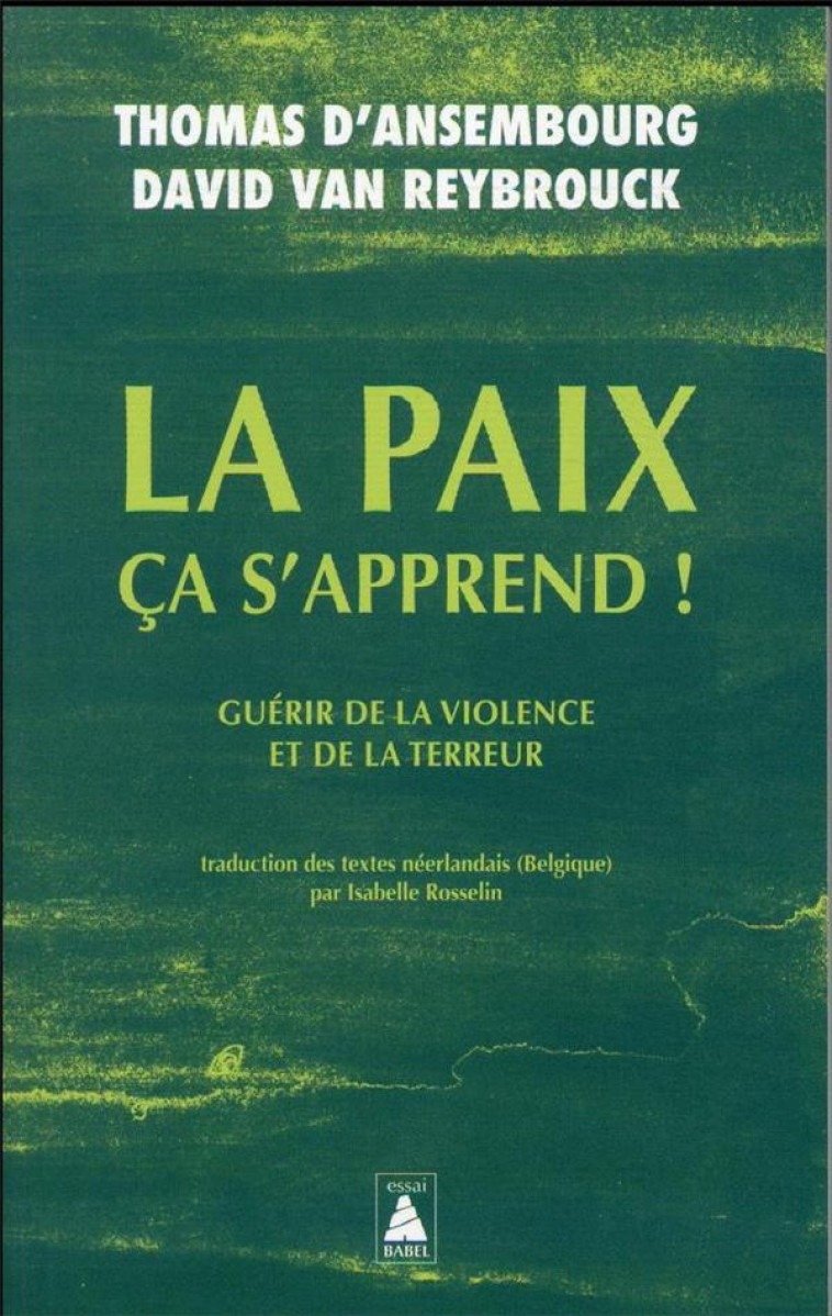 LA PAIX CA S'APPREND ! - GUERIR DE LA VIOLENCE ET DE LA TERREUR - VAN REYBROUCK - ACTES SUD