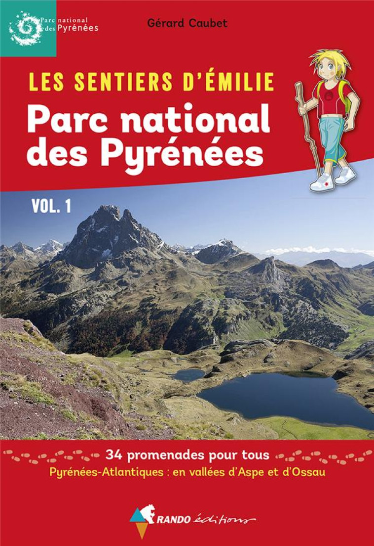 LES SENTIERS D'EMILIE DANS LE PARC NATIONAL DES PYRENEES VOL. 1 - VALLEES D'ASPE ET D'OSSAU - CAUBET GERARD - Rando éditions