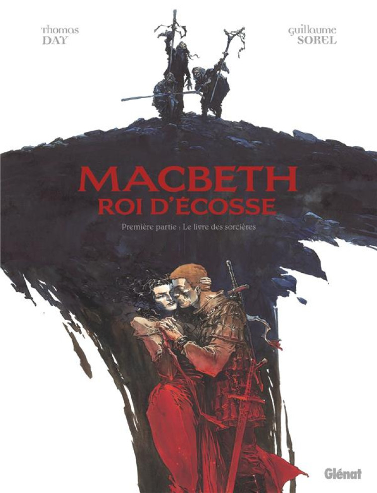 MACBETH, ROI D'ECOSSE - TOME 01 - LE LIVRE DES SORCIERES - DAY/SOREL - GLENAT