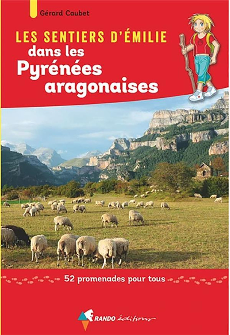 LES SENTIERS D'EMILIE DANS LES PYRENEES ARAGONAISES (2E ED) - CAUBET GERARD - GLENAT