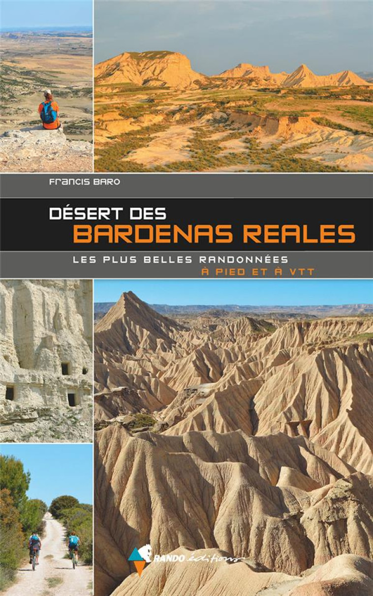 DESERT DES BARDENAS REALES, LES PLUS BELLES RANDONNEES - 60 ITINERAIRES A PIED ET VTT - BARO FRANCIS - GLENAT