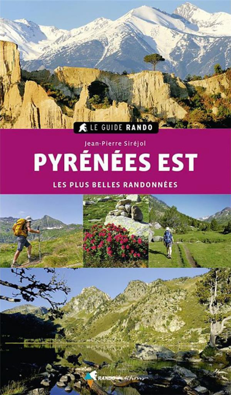 LE GUIDE RANDO PYRENEES EST - LES PLUS BELLES RANDONNEES - SIREJOL JEAN-PIERRE - GLENAT