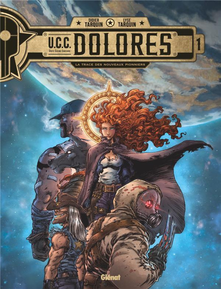 UCC DOLORES - TOME 1 LA TRAXE DES NOUVEAUX PIONNIERS - TARQUIN - GLENAT