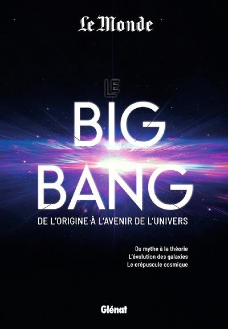 LE BIG BANG DE L'ORIGINE A L'AVENIR DE L'UNIVERS - LUMINET JEAN-PIERRE - GLENAT