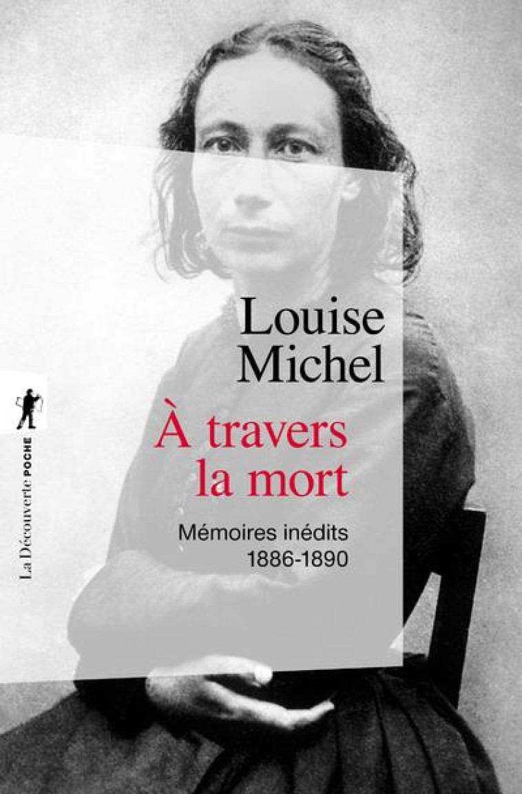 A TRAVERS LA MORT - MEMOIRES INEDITS 1886-1890 - MICHEL/RETAT - LA DECOUVERTE