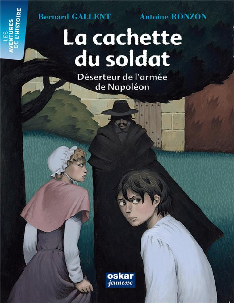 LA CACHETTE DU SOLDAT - DESERTEUR DE L ARMEE DE NAPOLEON - GALLENT BERNARD - OSKAR