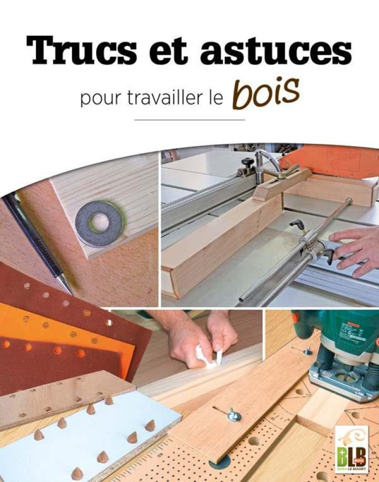 TRUCS ET ASTUCES - POUR TRAVAILLER LE BOIS - COLLECTIF COLLECTIF - MARTIN MEDIA