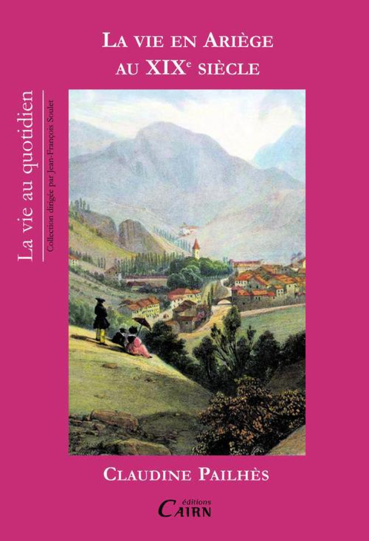 LA VIE EN ARIEGE AU XIXE SIECLE - PAILHES CLAUDINE - CAIRN