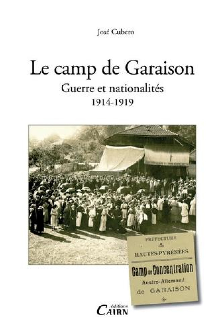 LE CAMP DE GARAISON GUERRE ET NATIONALITES 1914-1919 - CUBERO JOSE - Cairn