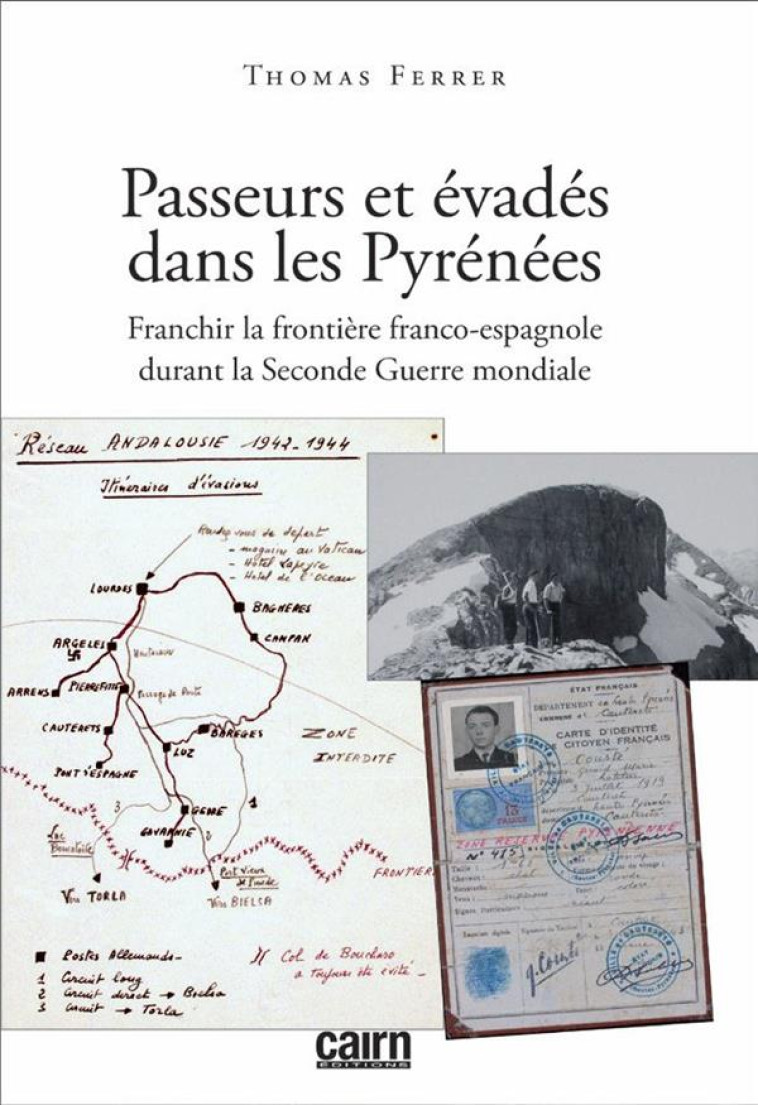 PASSEURS ET EVADES DANS LES PYRENEE FRANCHIR LA FRONTIERE FRANCO-ESPAGNOLE DURANT LA SECONDE GUERRE - THOMAS FERRER - CAIRN