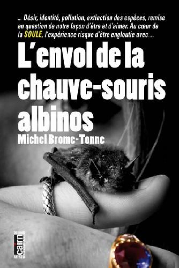 L'ENVOL DE LA CHAUVE-SOURIS ALBINOS - BROME-TONNE MICHEL - CAIRN