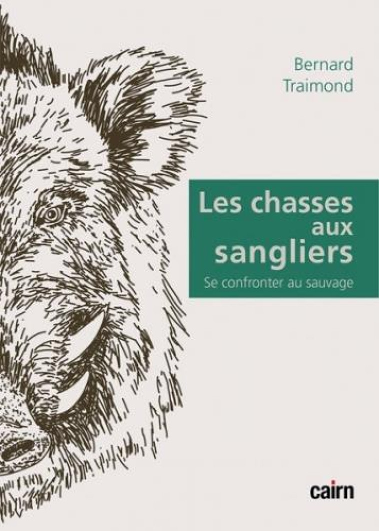 LES CHASSES AUX SANGLIERS - TRAIMOND BERNARD - CAIRN