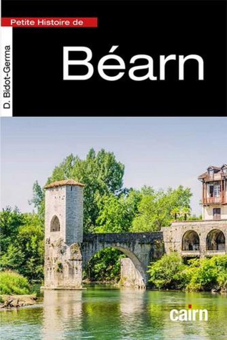 PETITE HISTOIRE DU BEARN - BIDOT-GERMA D. - CAIRN