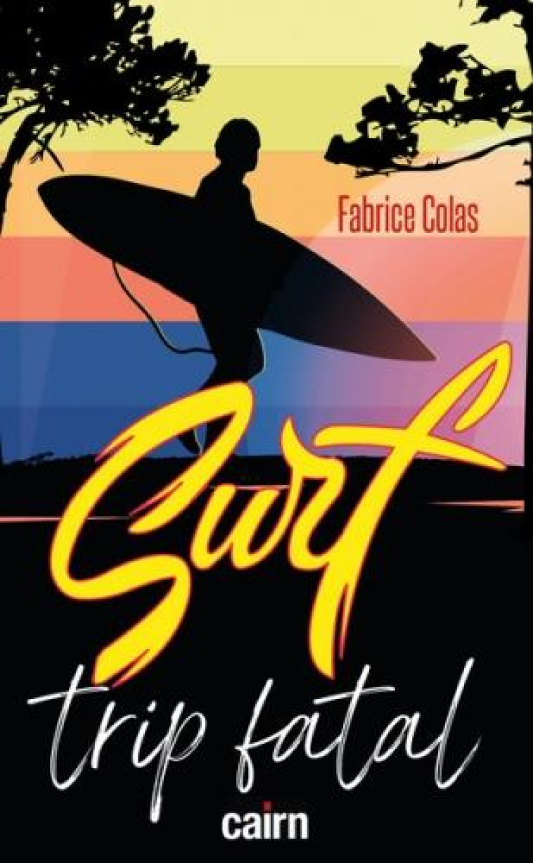 SURF TRIP FATAL - COLAS FABRICE - CAIRN