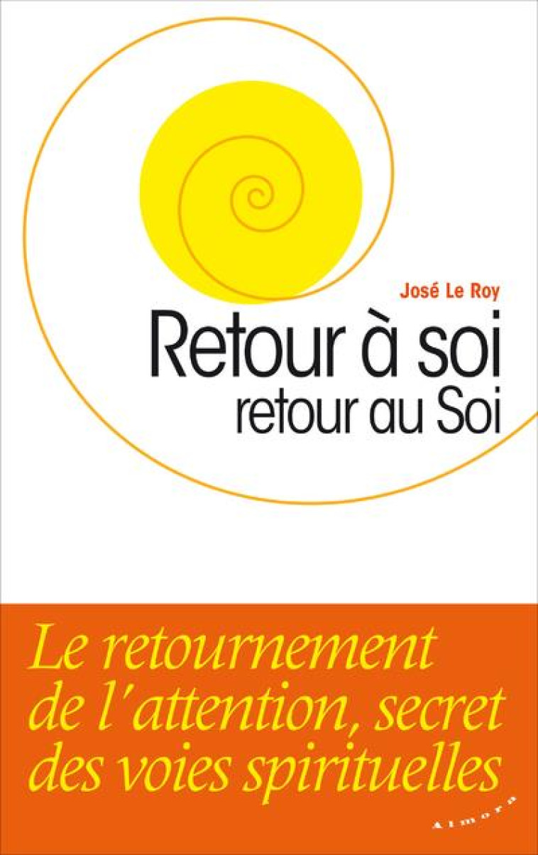 RETOUR A SOI, RETOUR AU SOI - LE ROY JOSE - ALMORA