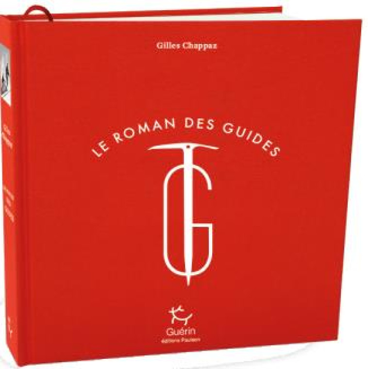 LE ROMAN DES GUIDES - CHAPPAZ/PROFIT - GUERIN