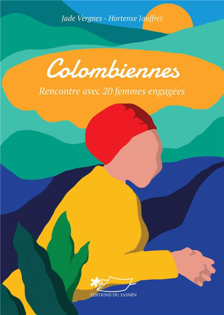 COLOMBIENNES - RENCONTRE AVEC 20 FEMMES ENGAGEES - VERGNES/JAUFFRET - JASMIN