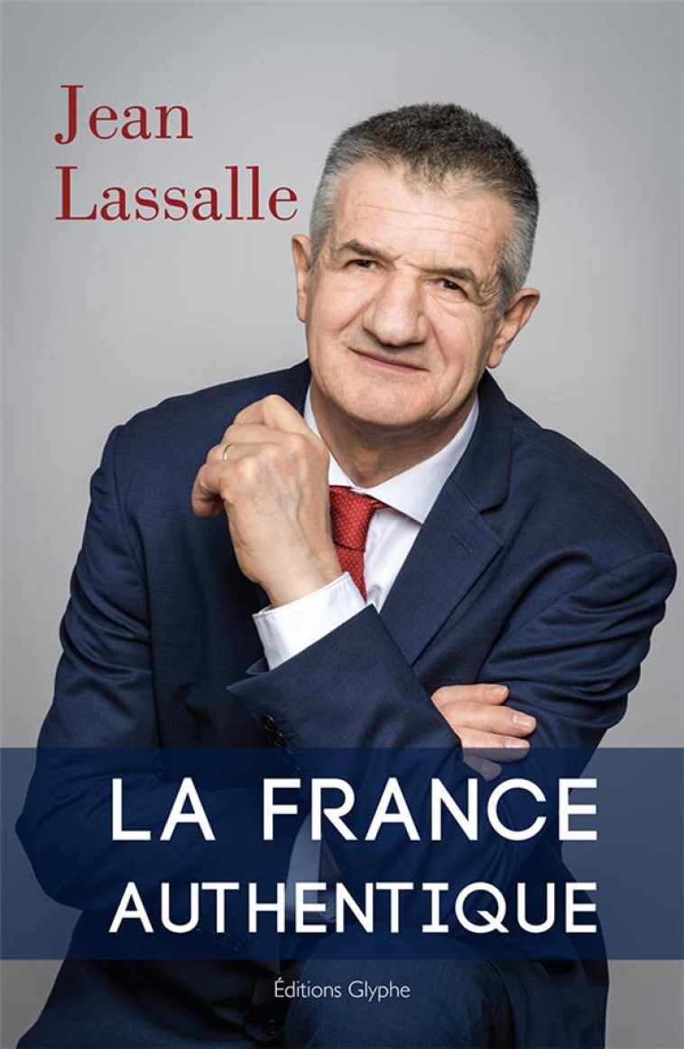 LA FRANCE AUTHENTIQUE - JEAN LASSALLE - GLYPHE