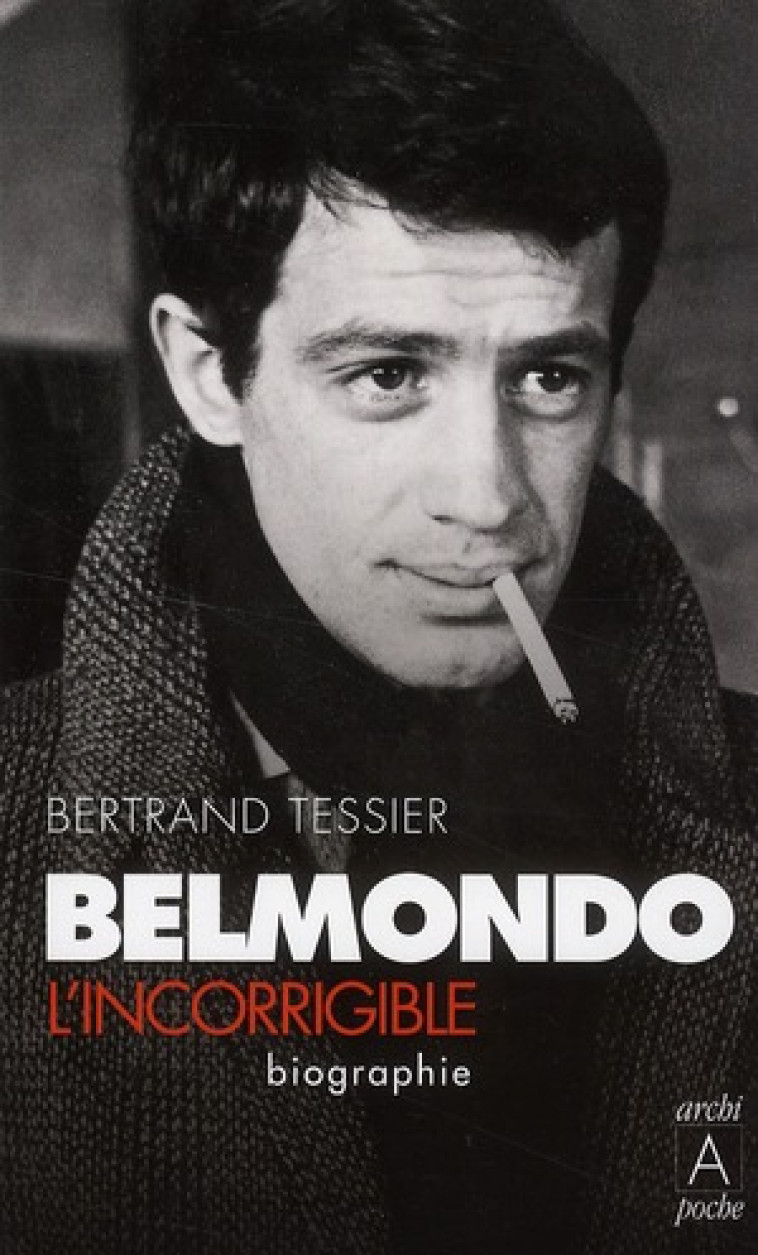 BELMONDO L'INCORRIGIBLE - TESSIER BERTRAND - ARCHIPEL