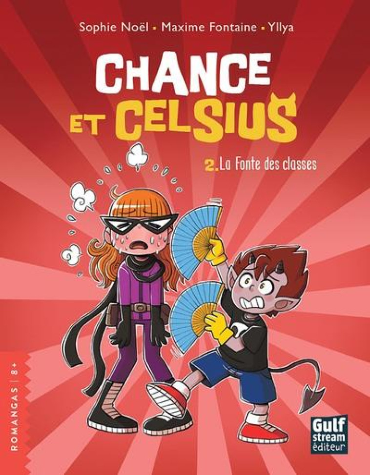 CHANCE ET CELSIUS - TOME 2 LA FONTE DES CLASSES - VOL02 - NOEL/FONTAINE/YLLYA - GULF STREAM