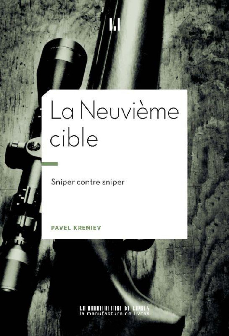 LA NEUVIEME CIBLE - SNIPER CONTRE SNIPER - KRENIEV PAVEL - MANUFACTURE LIV