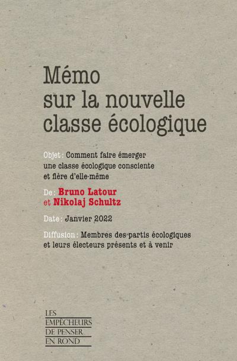 MEMO SUR LA NOUVELLE CLASSE ECOLOGIQUE - COMMENT FAIRE EMERGER UNE CLASSE ECOLOGIQUE CONSCIENTE ET F - LATOUR/SCHULTZ - LA DECOUVERTE